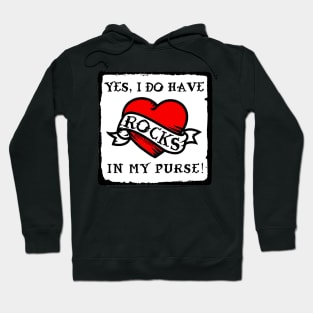 Yes, I Do Have Rocks In My Purse (For dark colors) Hoodie